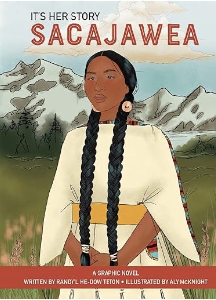 It's Her Story: Sacajawea by Randy'L He-Dow Teton and illustrated by Aly McKnight